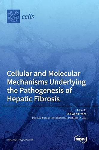 Cellular and Molecular Mechanisms Underlying the Pathogenesis of Hepatic Fibrosis cover