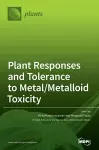 Plant Responses and Tolerance to Metal/Metalloid Toxicity cover