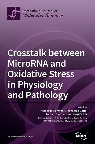 Crosstalk between MicroRNA and Oxidative Stress in Physiology and Pathology cover