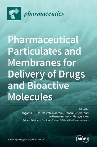Pharmaceutical Particulates and Membranes for Delivery of Drugs and Bioactive Molecules cover