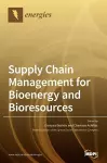 Supply Chain Management for Bioenergy and Bioresources cover