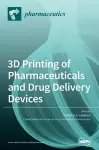 3D Printing of Pharmaceuticals and Drug Delivery Devices cover