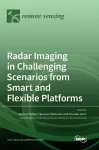 Radar Imaging in Challenging Scenarios from Smart and Flexible Platforms cover