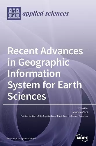 Recent Advances in Geographic Information System for Earth Sciences cover