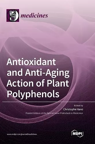 Antioxidant and Anti-aging Action of Plant Polyphenols cover