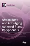 Antioxidant and Anti-aging Action of Plant Polyphenols cover