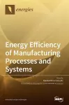 Energy Efficiency of Manufacturing Processes and Systems cover