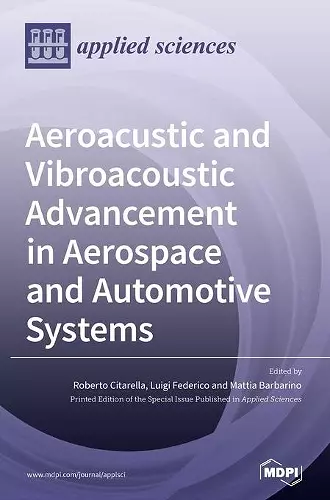 Aeroacustic and Vibroacoustic Advancement in Aerospace and Automotive Systems cover