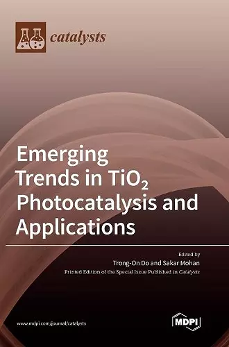 Emerging Trends in TiO 2 Photocatalysis and Applications cover