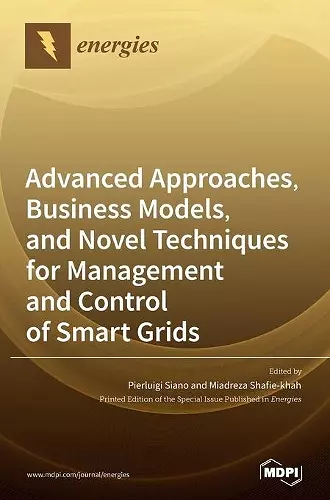 Advanced Approaches, Business Models, and Novel Techniques for Management and Control of Smart Grids cover