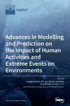 Advances in Modelling and Prediction on the Impact of Human Activities and Extreme Events on Environments cover