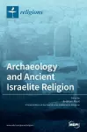 Archaeology and Ancient Israelite Religion cover