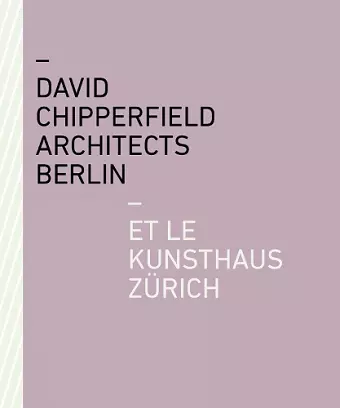 David Chipperfield Architects Berlin et le Kunsthaus Zürich cover