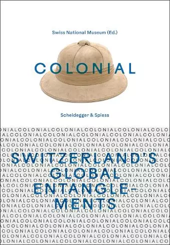 Colonial – Switzerland’s Global Entanglements cover