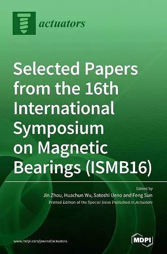 Selected Papers from the 16th International Symposium on Magnetic Bearings (ISMB16) cover