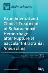 Experimental and Clinical Treatment of Subarachnoid Hemorrhage after Rupture of Saccular Intracranial Aneurysms cover