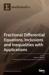 Fractional Differential Equations, Inclusions and Inequalities with Applications cover