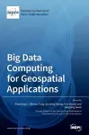 Big Data Computing for Geospatial Applications cover