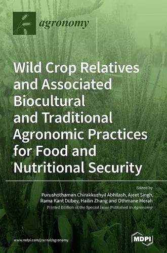 Wild Crop Relatives and Associated Biocultural and Traditional Agronomic Practices for Food and Nutritional Security cover
