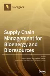 Supply Chain Management for Bioenergy and Bioresources cover