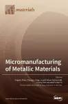 Micromanufacturing of Metallic Materials cover