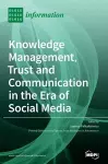 Knowledge Management, Trust and Communication in the Era of Social Media cover