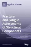 Fracture and Fatigue Assessments of Structural Components cover