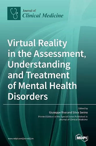 Virtual Reality in the Assessment, Understanding and Treatment of Mental Health Disorders cover