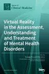 Virtual Reality in the Assessment, Understanding and Treatment of Mental Health Disorders cover