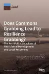 Does Commons Grabbing Lead to Resilience Grabbing? The Anti-Politics Machine of Neo-Liberal Development and Local Responses cover