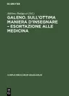 Galeno "Sull'Ottima Maniera d'Insegnare Esortazione Alla Medicina" cover