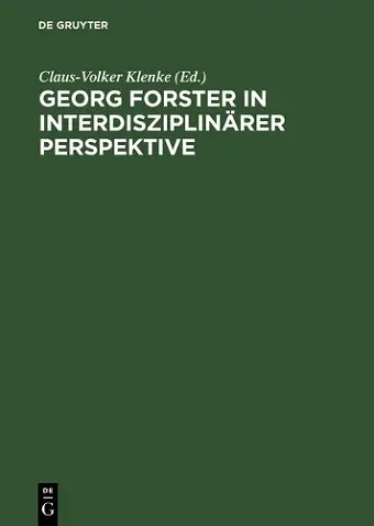 Georg Forster in Interdisziplinaerer Perspektive Beitraege DES Internationalen Symposions in Kassel cover