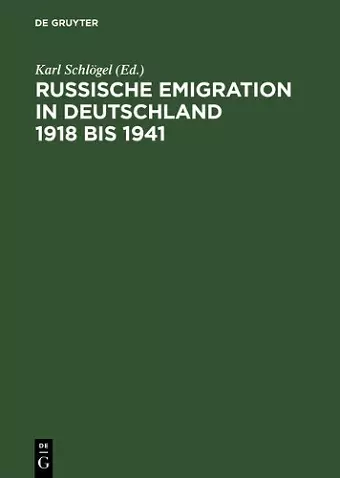 Russische Emigration in Deutschland 1918 Bis 1941 Leben Im Europaeischen Buergerkrieg cover