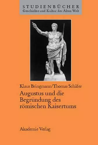 Augustus Und Die Begründung Des Römischen Kaisertums cover