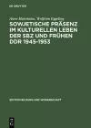 Sowjetische Präsenz Im Kulturellen Leben Der Sbz Und Frühen Ddr 1945-1953 cover