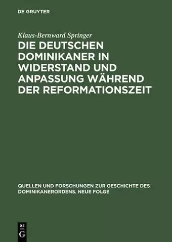 Die Deutschen Dominikaner in Widerstand Und Anpassung Während Der Reformationszeit cover