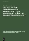 Die Deutschen Dominikaner in Widerstand Und Anpassung Während Der Reformationszeit cover