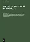 Die gute Policey im Reichskreis, Bd. 1, Der Schwäbische Reichskreis, unter besonderer Berücksichtigung Bayerisch-Schwabens cover