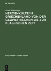 Heroenkulte in Griechenland Von Der Geometrischen Bis Zur Klassischen Zeit cover