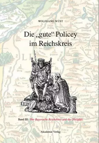 Die Gute Policey Im Bayerischen Reichskreis Und in Der Oberpfalz cover