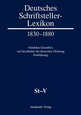Deutsches Schriftsteller-Lexikon 1830-1880. Goedekes Grundriss zur Geschichte der deutschen Dichtung - Fortführung, BAND VIII.1, St-V cover