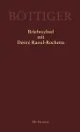 Karl August Böttiger – Briefwechsel mit Désiré Raoul-Rochette cover