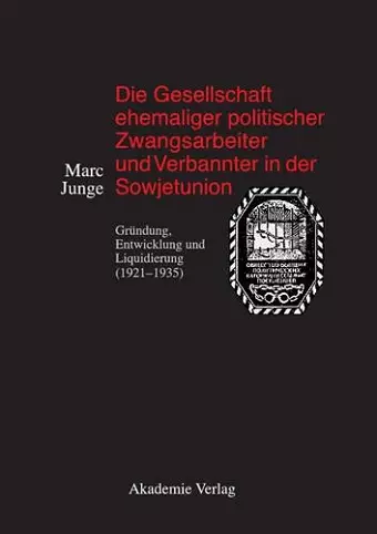 Die Gesellschaft ehemaliger politischer Zwangsarbeiter und Verbannter in der Sowjetunion cover