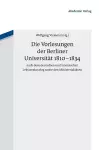 Die Vorlesungen der Berliner Universität 1810-1834 nach dem deutschen und lateinischen Lektionskatalog sowie den Ministerialakten cover