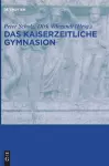 Das Kaiserzeitliche Gymnasion cover