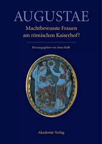 Augustae. Machtbewusste Frauen am römischen Kaiserhof? cover