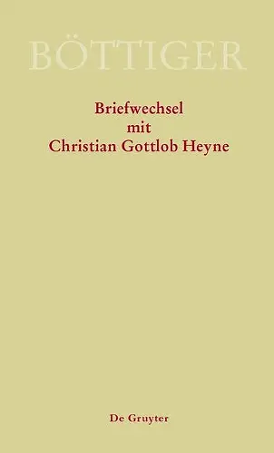 Karl August Böttiger – Briefwechsel mit Christian Gottlob Heyne cover