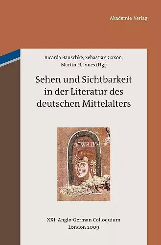 Sehen und Sichtbarkeit in der Literatur des deutschen Mittelalters cover