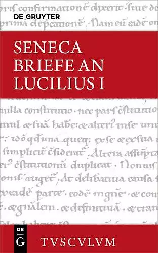 Lucius Annaeus Seneca: Epistulae Morales Ad Lucilium / Briefe an Lucilius. Band I cover