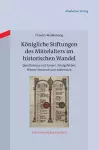 Königliche Stiftungen des Mittelalters im historischen Wandel cover